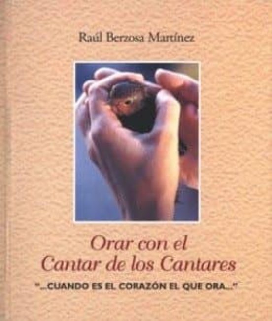Orar Con El Cantar De Los Cantares: Cuando Es El Corazon El Que O Ra