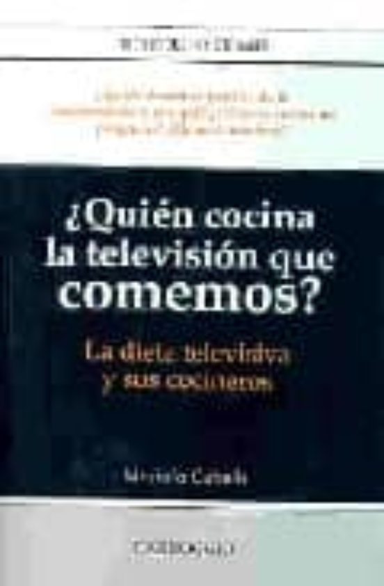 ¿quien Cocina La Television Que Comemos?: La Dieta Televisiva Y S Us C