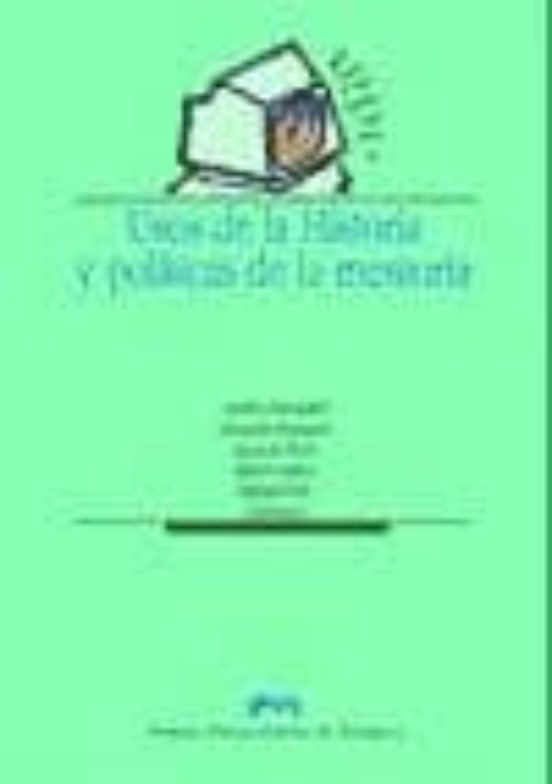 Usos De La Historia Y Políticas De La Memoria