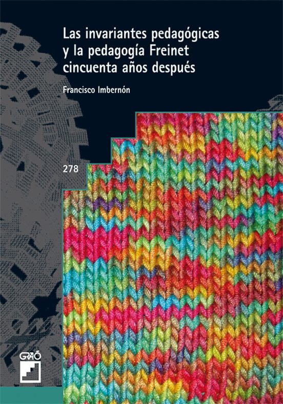 Las Invariantes Pedagogicas Y La Pedagogia Freinet Ciencuenta Año S De