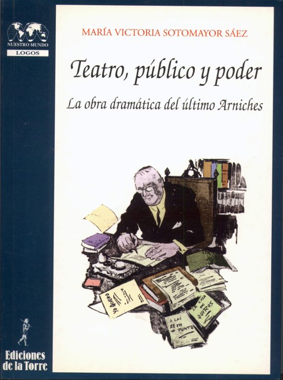 Teatro Publico y Poder: La Obra Dramatica del Ultimo Arniches