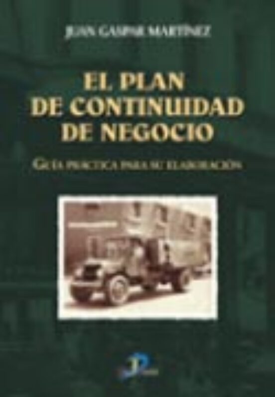 El Plan de Continuidad de Negocio : Guia Practica para Su Elabora Cion
