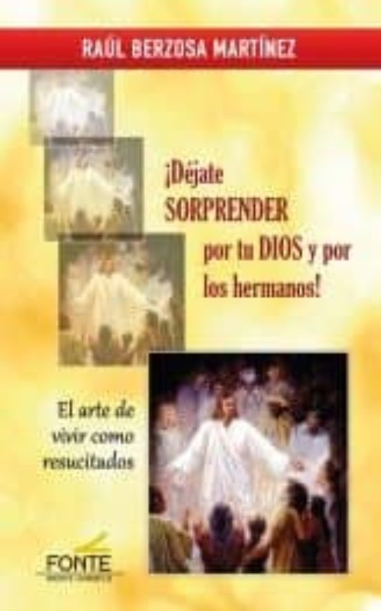 ¡dejate Sorprender Por Tu Dios Y Por Los Hermanos!:el Arte De Vivir Co