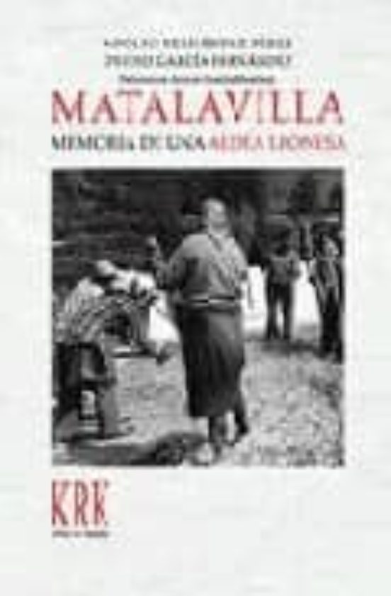 Matalavilla. Memoria De Una Aldea Leonesa
