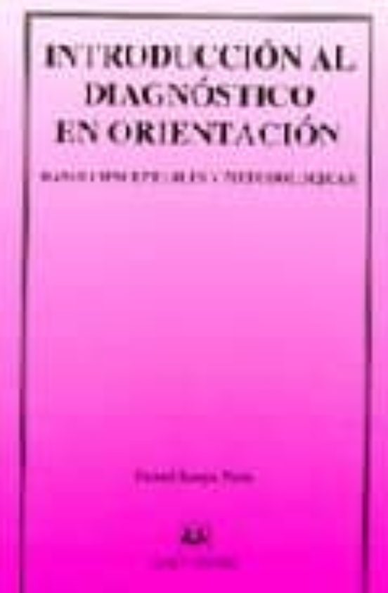 Introduccion Al Diagnostico En Orientacion: Bases Conceptuales Y Metod