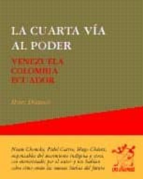 La Cuarta Via Al Poder: Venezuela Colombia Ecuador