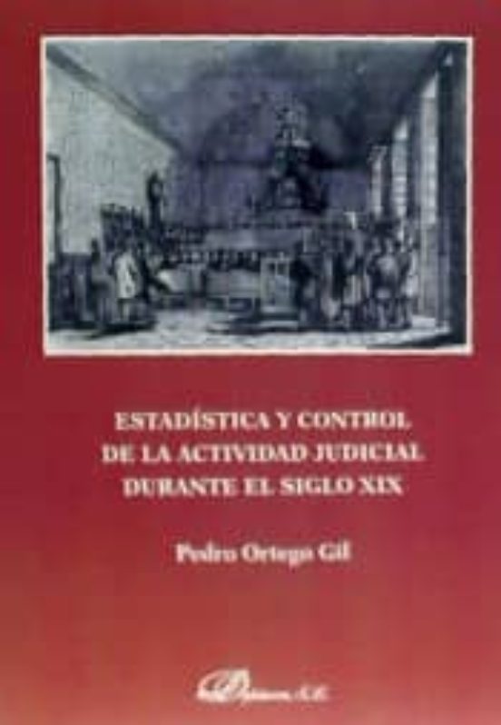 Estadística Y Control De La Actividad Judicial Durante El Siglo XIX
