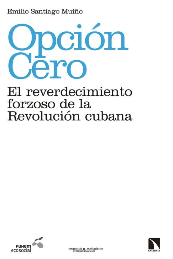 Opción Cero: El Reverdecimiento Forzoso De La Revolución Cubana