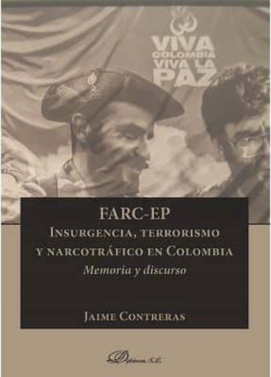 Farc-ep. Insurgencia Terrorismo Y Narcotráfico En Colombia: Memo Ria Y