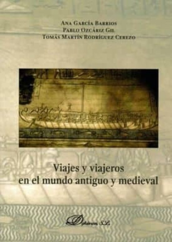 Viajes Y Viajeros En El Mundo Antiguo Y Medieval