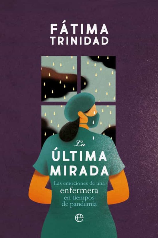 La Última Mirada. Las Emociones De Una Enfermera En Tiempos De Pa Ndem
