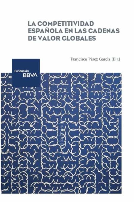 La Competitividad Española En Las Cadenas De Valor Globales
