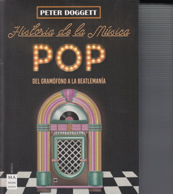 Historia De La Música Pop. Desde La Primera Grabación Hasta La Beatlem
