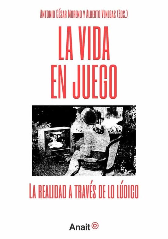 La Vida En Juego. La Realidad A Traves De Lo Ludico