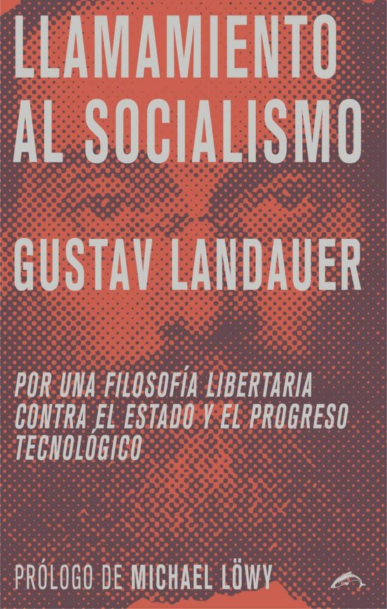 Llamamiento Al Socialismo: Por La Filosofia Libertaria Contra El Estad