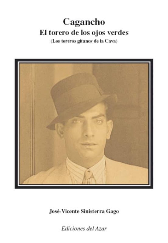 Cagancho El Torero De Los Ojos Verdes: Los Toreros Gitanos De La Cava