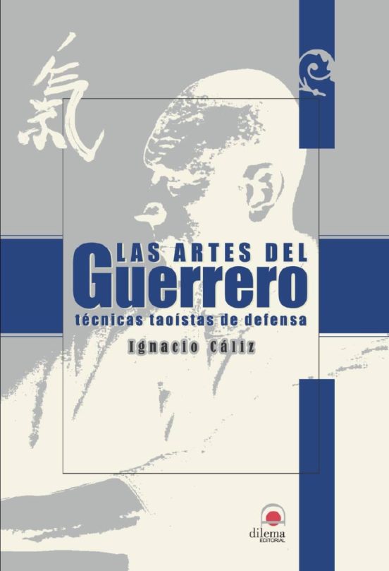 Las Artes Del Guerrero: Tecnicas Taoistas De Defensa