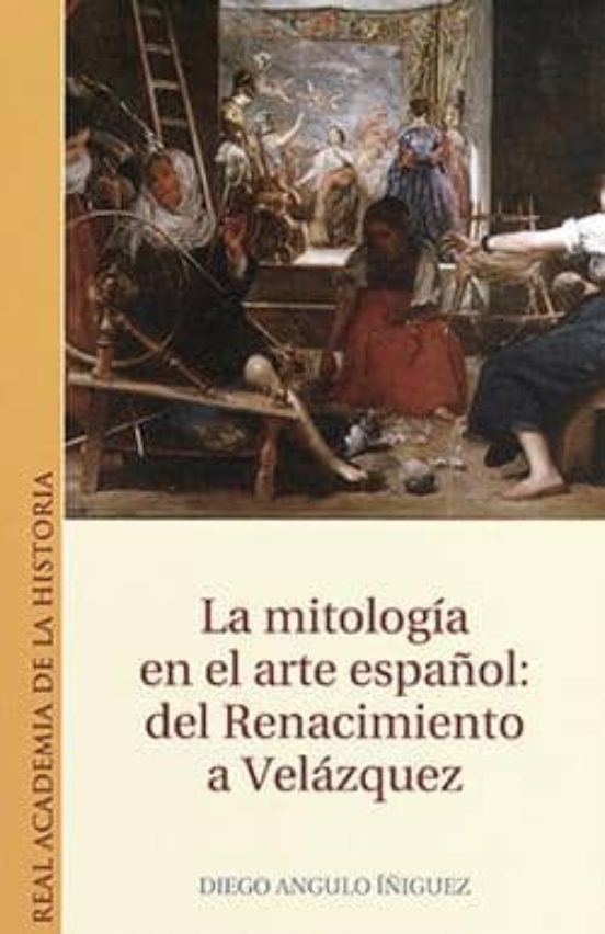 La Mitología En El Arte Español: Del Renacimiento A Velázquez