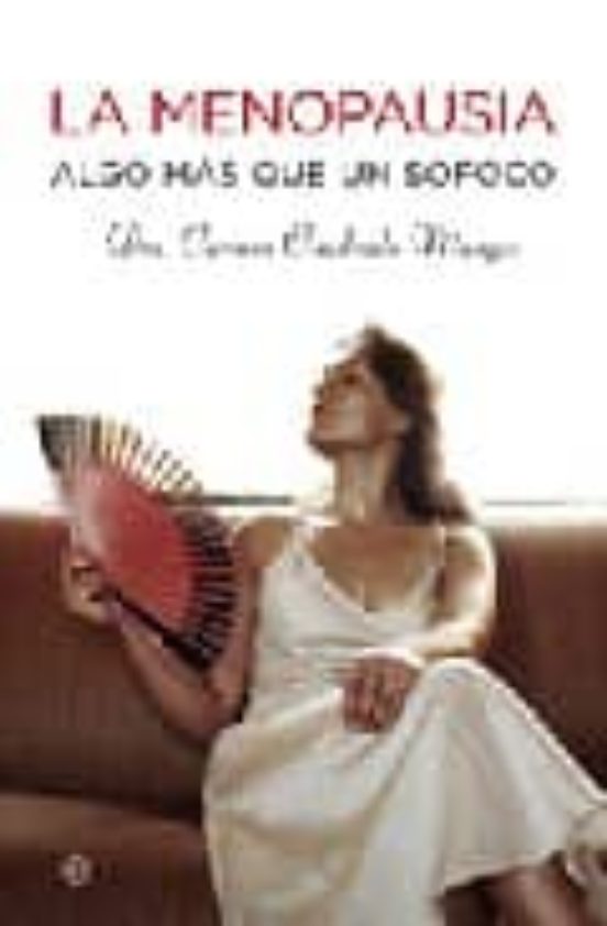 La Menopausia: Algo Mas Que Un Sofoco