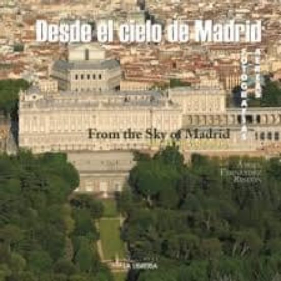 Desde El Cielo De Madrid: Fotografias Aereas