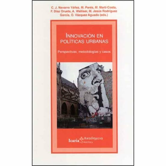 Innovación En Políticas Urbanas. Perspectivas Metodologias Y Cas