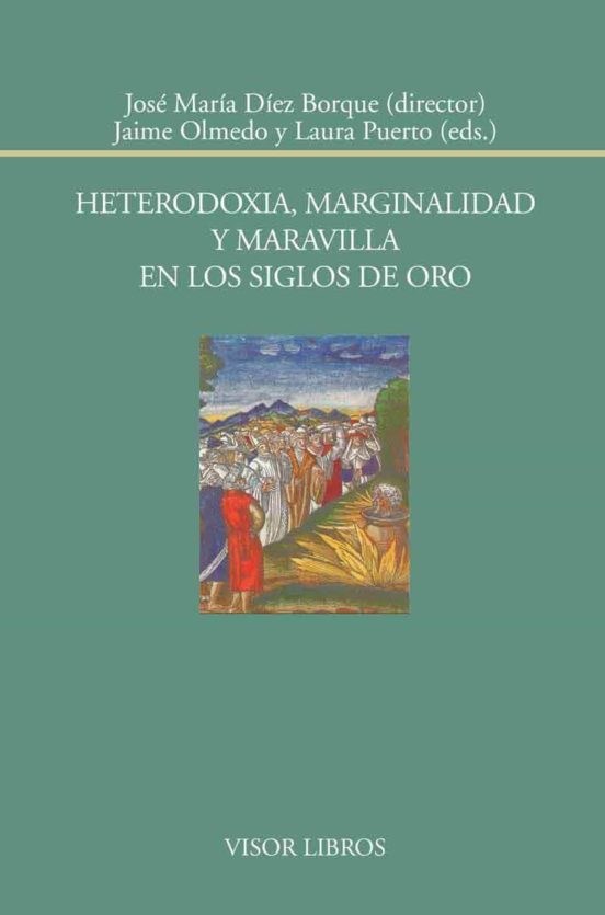 Heterodoxia Marginalidad Y Maravilla En Los Siglos De Oro