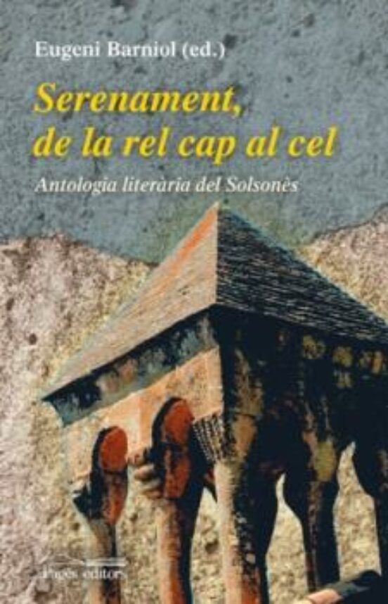 Serenament De La Rel Cap Al Cel. Antologia Literaria Del Solsone S