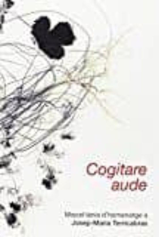 Cogitare Aude. Miscel.lània D Homenatge A Josep-maria Terricabras