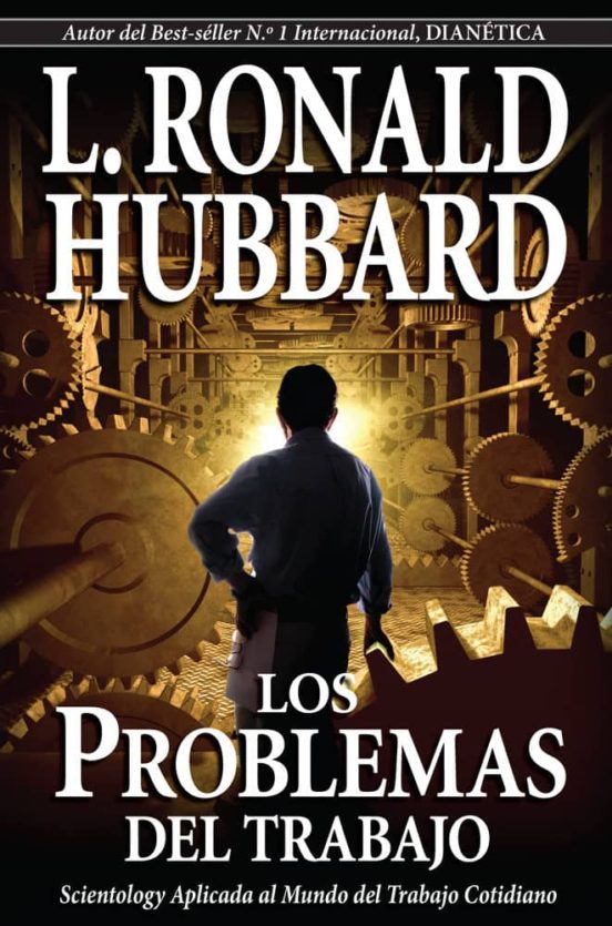 Los Problemas Del Trabajo: Scientology Aplicada Al Mundo Del Trab Ajo