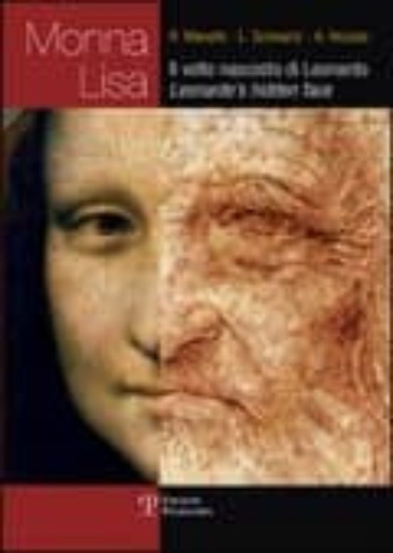 Monna Lisa: Il Volto Nascosto Di Leonardo