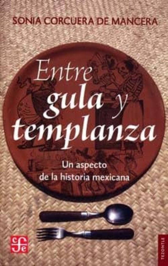 Entre Gula Y Templanza: Un Aspecto De La Historia Mexicana