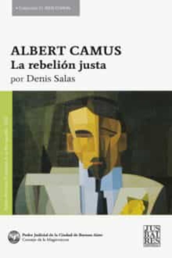 Albert Camus. La Rebelion Justa