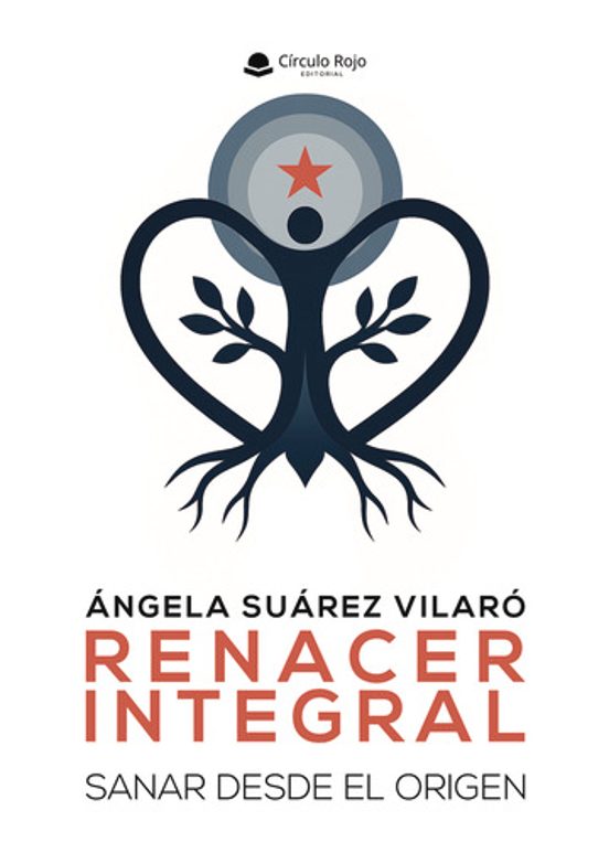Renacer Integral. Sanar Desde El Origen