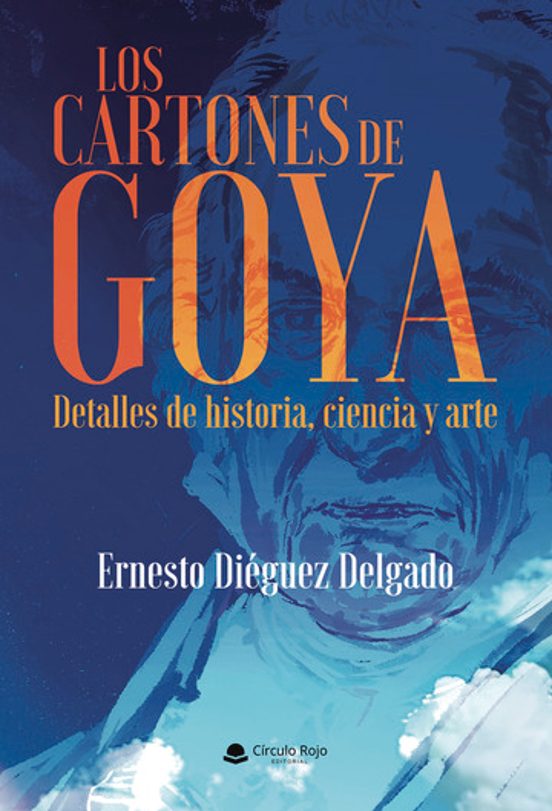 Los Cartones De Goya. Detalles De Historia Ciencia Y Arte