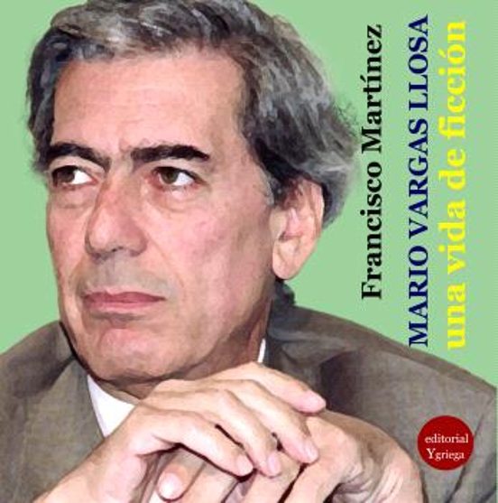 Mario Vargas Llosa. Una Vida De Ficción
