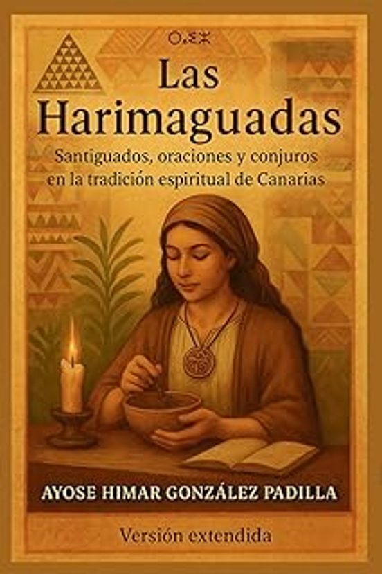 Las Harimaguadas: Santiguados Oraciones Y Conjuros En La Tradición Esp