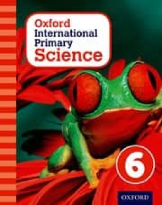 Oxford International Primary Science: Stage 6: Age 10-11