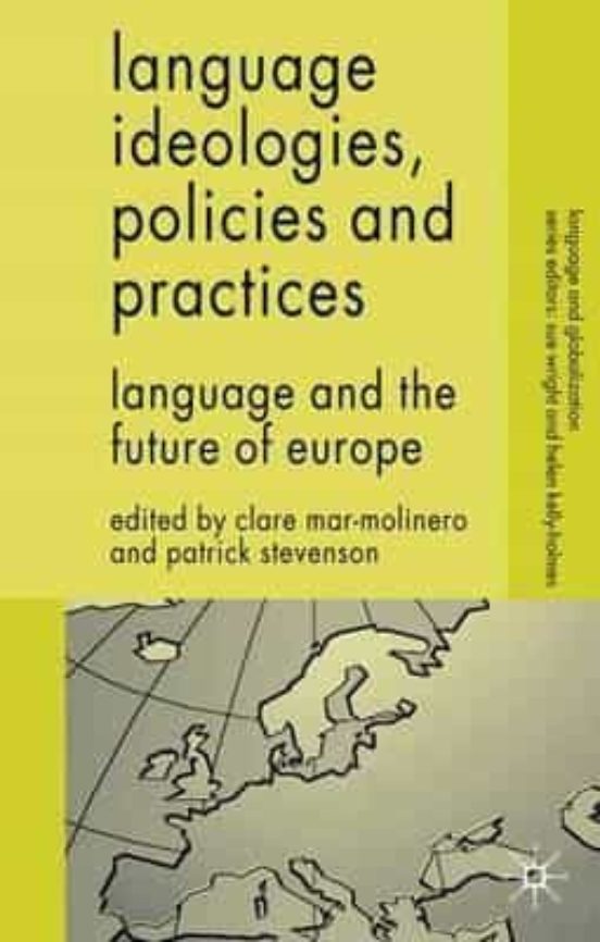 Language Ideologies Policies And Practices: Language And The Future Of