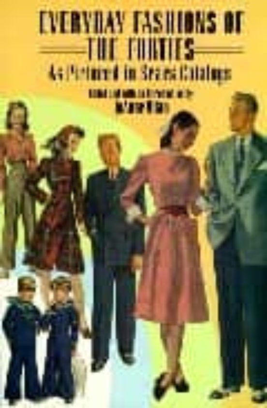 Everyday Fashions Of The Forties As Pictured In Sears Catalogs