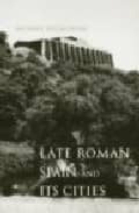 Late Roman Spain And Its Cities