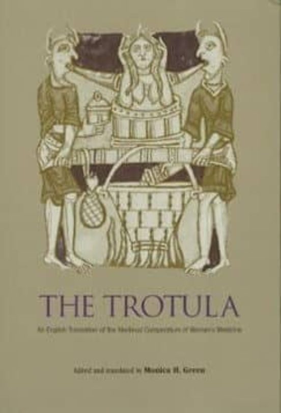 The Trotula: An English Translation Of The Medieval Compendium Of Wome