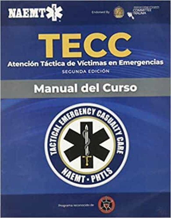 Tecc Spanish: Atención Táctica A Víctimas En Emergencias Segunda Edici