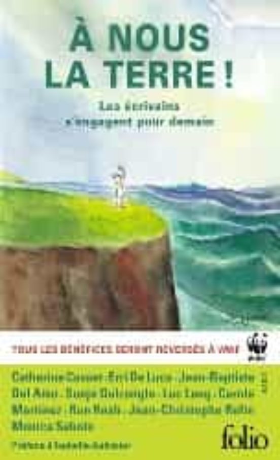 A Nous La Terre!: Les Écrivains S Engagent Pour Demain