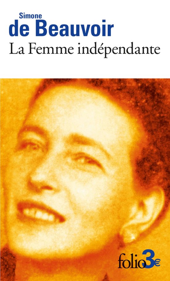 La Femme Indépendante : Extraits Du Deuxième Sexe