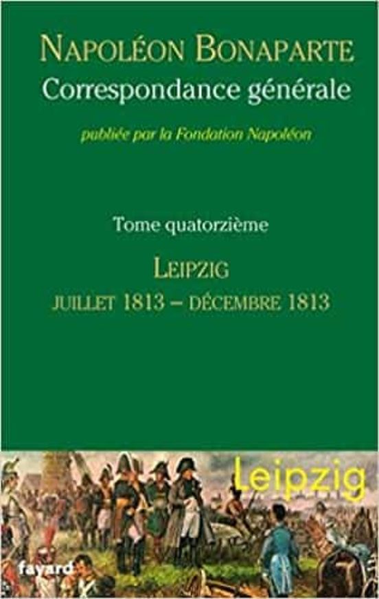 Correspondance Générale Vol. 14: Leipzig: Juin 1813-DÉCEMBRE 1813