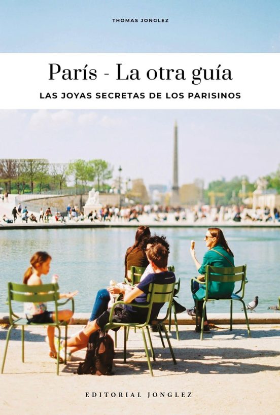 Paris - La Otra Guía. Las Joyas Secretas De Sus Habitantes