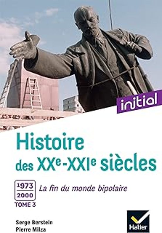 Histoire Des Xxe-xxie Siècles. Vol. 3. 1973-2000 : La Fin Du Monde Bip