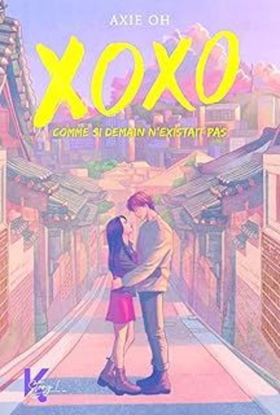 Xoxo: Comme Si Demain N Existait Pas