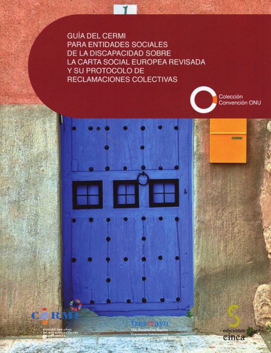 Guía Del CERMI Para Entidades Sociales De La Discapacidad Sobre La Carta Social Europea Revisada Y Su Protocolo De Reclamaciones Colectivas