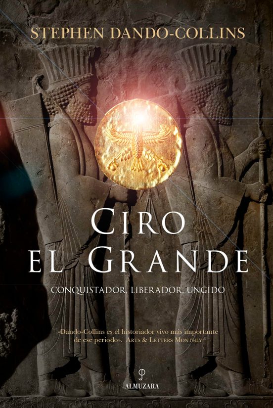 Ciro El Grande. Conquistador Liberador Ungido